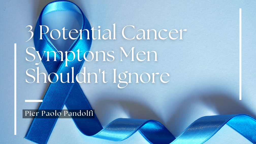 3 Potential Cancer Symptoms Men Shouldn’t Ignore